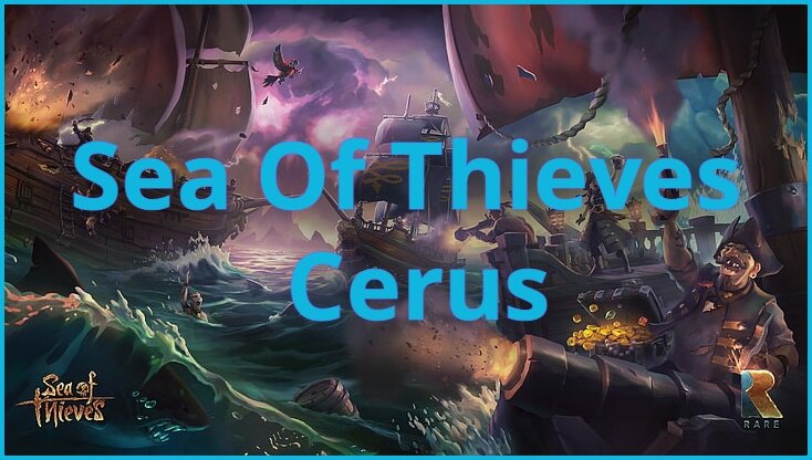 30 Days Access: Sea Of Thieves Cerus