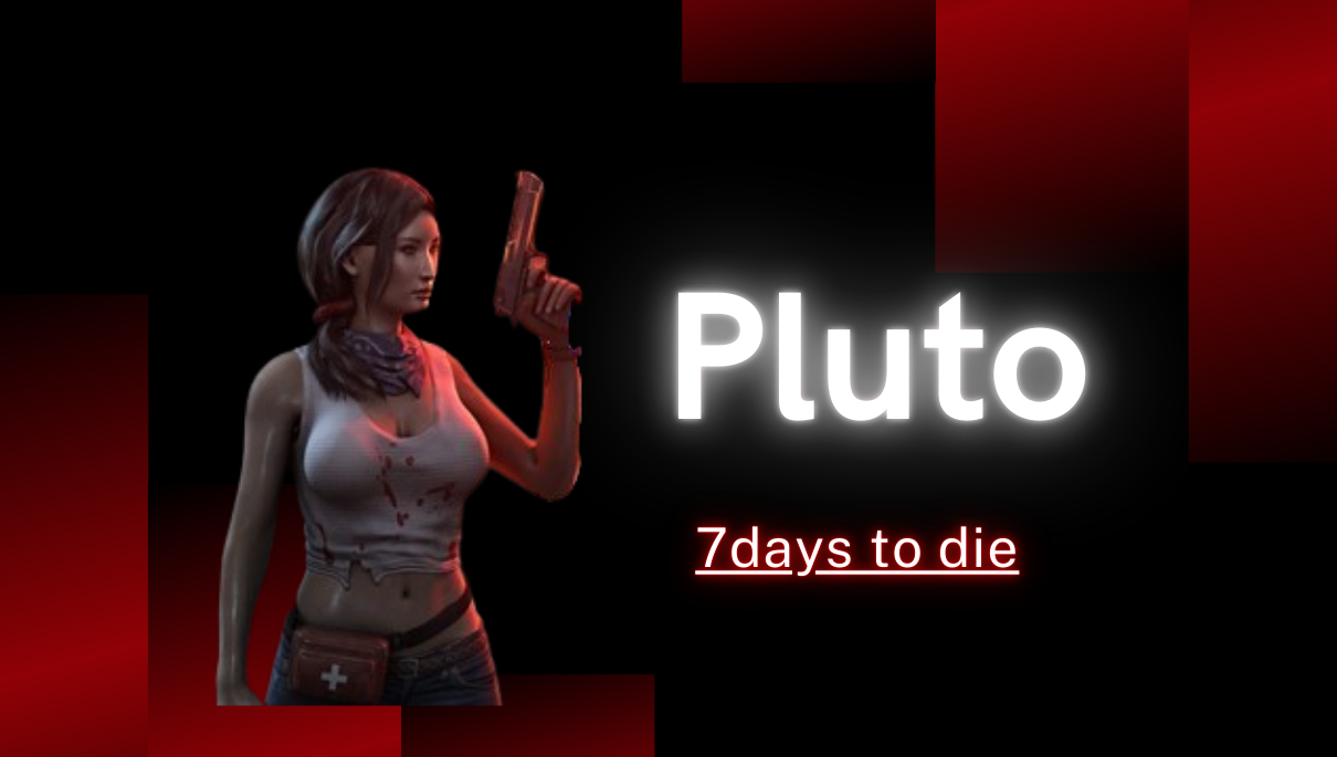 seven days to die  7Days Pluto Access